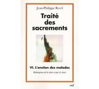 Traite des sacrements vi l'onction des malades Jean-Philippe Revel (Auteur)