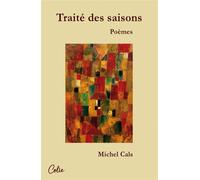 Traité des saisons Poèmes - Michel Cals - Colie - broché - Poésie