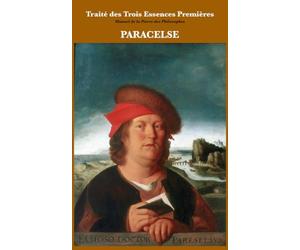 Traité des Trois Essences Premières: Manuel de la Pierre des Philosophes