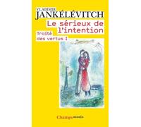 Vladimir Jankélévitch – Le Sérieux de l'intention – Traité des vertus I – Flammarion
