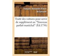 Traité des voitures pour servir de supplément au Nouveau parfait maréchal (Éd.1756) François-Alexandre Pierre Garsault (Auteur)