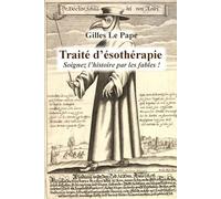 Traité d'ésothérapie: Soignez l’histoire par les fables !
