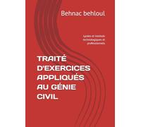 TRAITÉ D'EXERCICES APPLIQUÉS AU GÉNIE CIVIL: Lycées et instituts technologiques et professionnels