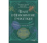Traité d'herboristerie énergétique - Puissance et sagesse des plantes