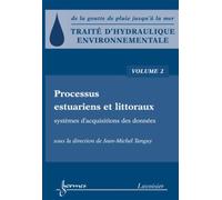 Traité d'hydraulique environnementale - Volume 2 Processus estuariens et littoraux - systèmes d'acquisitions des données - Jean-Michel Tanguy - Hermes Science Publications - broché - Livre