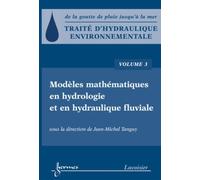 Traité d'hydraulique environnementale - Volume 3 Modèles mathématiques en hydrologie et en hydraulique fluviale - Jean-Michel Tanguy - Hermes Science Publications - broché - Livre