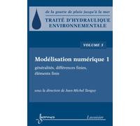 Traité d'hydraulique environnementale - Volume 5 Modélisation numérique 1 : généralités, différences finies, éléments finis - Jean-Michel Tanguy - Hermes Science Publications - broché - Livre