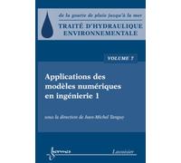 Traité d'hydraulique environnementale - Volume 7 Applications des modèles numériques en ingénierie 1 - Jean-Michel Tanguy - Hermes Science Publications - broché - Livre