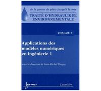 Traité D'hydraulique Environnementale - Volume 7, Applications Des Modèles Numériques En Ingénierie