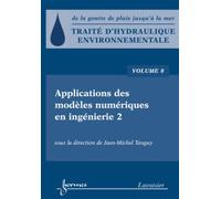 Traité d'hydraulique environnementale - Volume 8 Applications des modèles numériques en ingénierie 2 - Jean-Michel Tanguy - Hermes Science Publications - broché - Livre