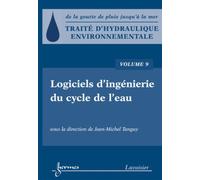 Traité d'hydraulique environnementale - Volume 9 Logiciels d'ingénierie du cycle de l'eau - Jean-Michel Tanguy - Hermes Science Publications - broché - Livre