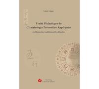 Traité didactique de climatologie préventive appliquée: En médecine traditionnelle chinoise