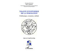 Traité d'ingénierie de la formation Problématique, orientations, méthodes - Alain Vergnioux - L'harmattan - broché - Essai