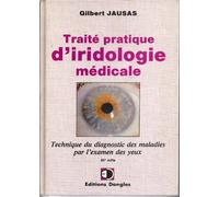Traité d'iridologie médicale - technique du diagnostic des maladies par l'examen des yeux