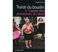 Traité du boudin à l'usage des prolétaires du sexe