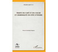 Traite du café et du cacao et criminalité en Côte d'Ivoire - Alexandre Apalo Toure - L'harmattan - broché - Etude