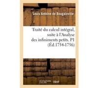 Traité du calcul intégral, suite à l'Analyse des infiniments petits. P1 (Éd.1754-1756) Louis Antoine Bougainville (Auteur)