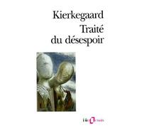 Sören Kierkegaard – Traité du désespoir – Essai – Poche (Gallimard)