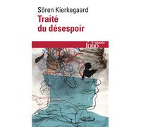 Sören Kierkegaard – Traité du désespoir – Essai – Poche (Gallimard)