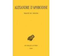 Traité du destin Alexandre d'Aphrodise (Auteur), Pierre Thillet (Edité par)