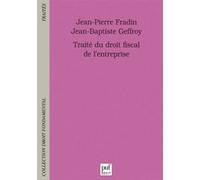 Traité du droit fiscal de l'entreprise Jean-Baptiste Geffroy (Auteur), Jean-Pierre Fradin (Auteur)