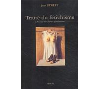 Traité du fétichisme à l'usage des jeunes générations