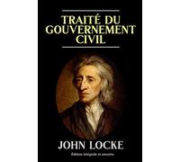 Traité du gouvernement civil Édition intégrale et annotée