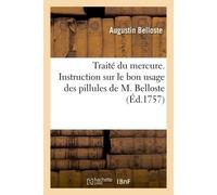 Traité du mercure. Instruction sur le bon usage des pillules de M. Belloste - Belloste-A - Hachette Bnf - broché - Livre