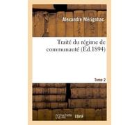Traité du régime de communauté Tome 2 - Alexandre Mérignhac - Hachette Bnf - broché - Livre