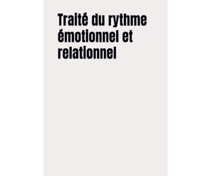 Traité du rythme émotionnel et relationnel