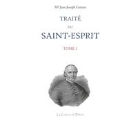 Traité du Saint-Esprit, tome 1, Mgr Jean-Joseph Gaume