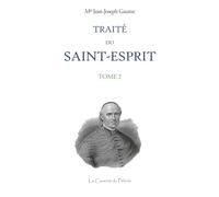 Traité du Saint-Esprit, tome 2, Mgr Jean-Joseph Gaume