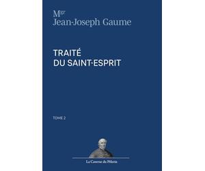 Traité du Saint-Esprit, tome 2, Mgr Jean-Joseph Gaume