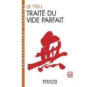 Traité du Vide parfait (Espaces Libres - Spiritualités Vivantes) Lie-Tseu (Auteur), Jean-Jacques Lafitte (Traduction)