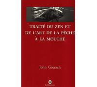Traité du zen et de l'art de la pêche à la mouche