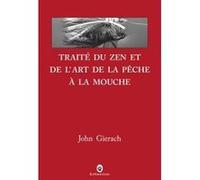 Traité Du Zen Et De L'art De La Pêche À La Mouche