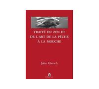 Traité du zen et de l'art de la pêche à la mouche - John Gierach - Gallmeister - broché - Roman