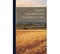 Traité Élémentaire D'agriculture; Volume 2