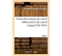 Traité élémentaire de calcul différentiel et de calcul intégral. Tome 1 - Silvestre-François Lacroix - Hachette Bnf - broché - Livre