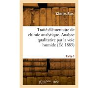 Traité élémentaire de chimie analytique. Partie 1 - Charles Blas - Hachette Bnf - broché - Livre