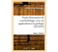 Traité élémentaire de conchyliologie. Tome 1, Partie 1 - Gérard-Paul Deshayes - Hachette Bnf - broché - Livre