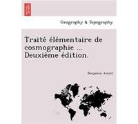 Traite elementaire de cosmographie ... Deuxieme edition. - Benjamin Amiot - Creative Media Partners LLC - Livre en Anglais Benjamin AmiotBenjamin Amiot (Auteur)