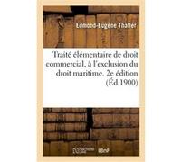 Traité élémentaire de droit commercial, à l'exclusion du droit maritime. 2e édition Edmond-Eugène Thaller (Auteur)