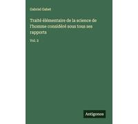 Traité élémentaire de la science de l'homme considéré sous tous ses rapports: Vol. 2