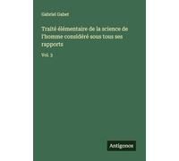 Traité élémentaire de la science de l'homme considéré sous tous ses rapports: Vol. 3