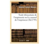 Traité Élémentaire De L'imprimerie Ou Le Manuel De L'imprimeur