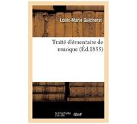 Traité Élémentaire De Musique, (Éd.1833)