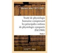 Traité élémentaire de physiologie humaine. Partie 1 Léon Sazie (Auteur)