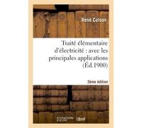 Traité élémentaire d'électricité : avec les principales applications (3e éd., entièrement refondue) - René Colson - Hachette Bnf - broché - Livre