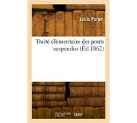 Traité élémentaire des ponts suspendus - Louis Portet - Hachette Bnf - broché - Livre